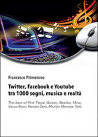 Twitter, Facebook E Youtube Tra 1000 Sogni, Musica E Realtà  - Francesco Primera - Informatica