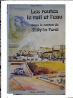 Les Routes Le Rail Et L'Eau Dans Le Canton De MILLY La FORÊT Roger Bailly 1992 Nb Photos Et Cartes Postales - Ile-de-France