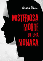 Misteriosa Morte Di Una Monaca	 Di Grazia Tanzi,  2020,  Youcanprint - Gialli, Polizieschi E Thriller