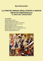 La Psiche Umana Negli Eventi A Grave Impatto Esistenziale Il Tempo Del Coronavir - Médecine, Psychologie