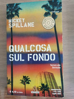 Qualcosa Sul Fondo - M. Spillane - Mondadori - 2005 - AR - Gialli, Polizieschi E Thriller