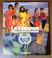 La Réunion Fruit D'une Passion - Serge Gélabert - 1988 - 130 Pages 31 X 26,8 Cm - Outre-Mer