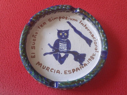 CENICERO ASHTRAY CENDRIER EL SUEÑO THE DREAM 1ER SIMPOSIUM INTERNACIONAL 1984 MURCIA BÚHO OWL HIBOU GUFO EULE..SPAIN VER - Sonstige & Ohne Zuordnung