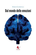 Dal Mondo Delle Emozioni Di Enrico Castrovilli,  2017,  Libellula Edizioni - Médecine, Psychologie