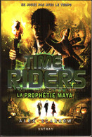 TIME RIDERS Tome 8 La Prophétie Maya, Roman SF De Alex SCARROW, TBE Grand Format - Ne Jouez Pas Avec Le Temps - Nathan