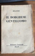 Il Borghese Gentiluomo - Moliére,  1954,  Rizzoli - P - Libri Antichi