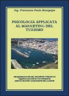 Psicologia Applicata Al Marketing Del Turismo	-  Rosapepe,  2013,  Youcanprint - Médecine, Psychologie