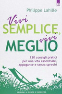 Vivi Semplice, Vivi Meglio - Philippe Lahille - Il Punto D’Incontro,2013 - A - Medecine, Psychology