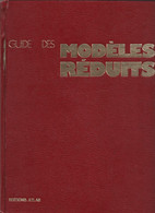 GUIDE DES MODELES REDUITS. MAQUETTES AVIONS.BATEAUX.TRAINS.VOITURES Etc... - Modelbouw