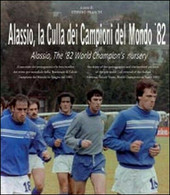 Alassio, La Culla Dei Campioni Del Mondo ’82. Ediz. Italiana E Inglese - ER - Taalcursussen