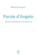 Parole D’angelo. Manuale Di Meditazione Straordinaria Di Mascia Toscani,  2021, - Lifestyle