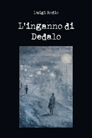 L’inganno Di Dedalo	 Di Luigi Rodio,  2020,  Youcanprint - Médecine, Psychologie