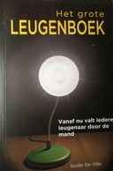 Het Grote Leugenboek - Vanaf Nu Valt Iedere Leugenaar Door De Mand - Door Guido De Ville - 2010 - Other & Unclassified