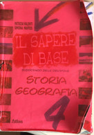 Il Sapere Di Base 4, Storia E Geografia+atlante Di AA.VV., 2006, Atlas - Histoire, Philosophie Et Géographie