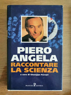 Raccontare La Scienza - P. Angela - Pratiche Editrice - 1998 - AR - Medicina, Biología, Química