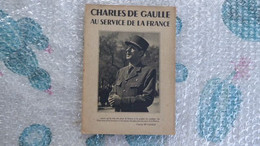 WW2 CHARLES DE GAULLE AU SERVICE DE LA FRANCE - Frankrijk