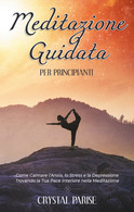 Meditazione Guidata Per Principianti. Come Calmare L’ansia, Lo Stress E La Depre - Lifestyle