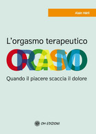 Orgasmo Terapeutico. Quando Il Piacere Scaccia Il Dolore. Di Alain Héril,  2021, - Lifestyle