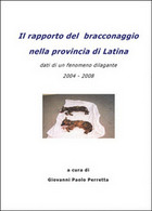 Il Rapporto Del Bracconaggio Nella Provincia Di Latina , Giovanni Paolo Perretta - Natur