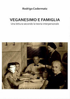 Veganesimo E Famiglia. Una Lettura Secondo La Teoria Interpersonale Di Rodrigo C - Geneeskunde, Psychologie