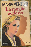 La Moglie Addosso - Maria Venturi - Rizzoli - 1993 - M - Gialli, Polizieschi E Thriller