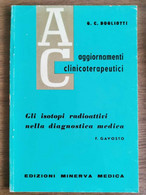 Gli Isotopi Radioattivi Nella Diagnostica Medica - F. Gavosto - Minerva-1960-AR - Medicina, Biología, Química