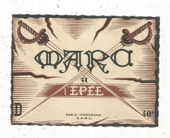 étiquette , Alcool , MARC A L'EPEE , Paris-Provence , 40° - Altri & Non Classificati