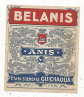 étiquette , Alcool , Liqueur Digestive , Anis, BELANIS, établissements GUICHAOUA ,Paris , 40° - Andere & Zonder Classificatie