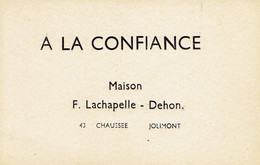 Carte Publicitaire Du Magasin A LA CONFIANCE (Fernand Lachapelle Denise Dehon) 43, Chaussée Jolimont (vers 1920/30) - 1900 – 1949