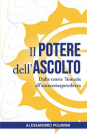 Il Potere Dell’ascolto. Dalle Teorie Tomatis All’autoconsapevolezza Di Alessandr - Médecine, Psychologie