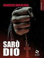 Sarò Dio	 Di Maurizio Macaluso,  2019,  Youcanprint - Gialli, Polizieschi E Thriller