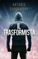 Il Trasformista	 Di Antonio Cardamone,  2017,  Youcanprint - Gialli, Polizieschi E Thriller