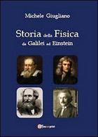 Storia Della Fisica Da Galilei Ad Einstein,  Di Michele Giugliano,  2013 - Medicina, Biología, Química