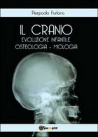 Il Cranio. Evoluzione Infantile, Osteologia Miologia  Di Pierpaolo Furlano,  201 - Medicina, Biología, Química