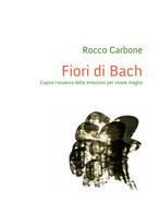 Fiori Di Bach Di Rocco Carbone,  2015,  Youcanprint - Medicina, Biología, Química