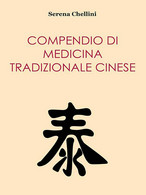 Compendio Di Medicina Tradizionale Cinese Di Serena Chellini,  2014,  Youcanprin - Geneeskunde, Biologie, Chemie