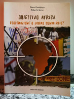 Obiettivo Africa (Cooperazione O Libero Commercio?) Di E. Gerebizza R.Sensi -F - Histoire, Philosophie Et Géographie