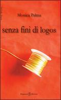 Senza Fini Di Logos Di Monica Palma,  2014,  Youcanprint - Geneeskunde, Psychologie