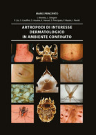 Artropodi Di Interesse Dermatologico In Ambiente Confinato Di Aa.vv.,  2014,  Un - Geneeskunde, Biologie, Chemie