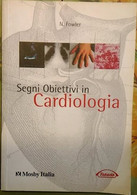 Segni Obiettivi In Cardiologia - N. Flowler,  1999,  Mosby Italia - Geneeskunde, Biologie, Chemie