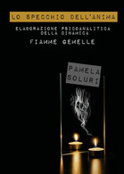 Lo Specchio Dell’Anima.Elaborazione Psicoanalitica Della Dinamica Fiamme Gemelle - Medicina, Psicología