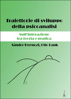 Traiettorie Di Sviluppo Della Psicoanalisi. Sull’interazione Tra Teoria E Prat. - Geneeskunde, Psychologie