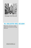 EL DELEITE DEL OCASO Memorias, Extravíos Y Redenciones En La Narrativa De Jorge - Otros & Sin Clasificación