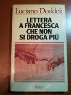 Lettera A Francesca Che Non Si Droga Più - L.Doddoli - Rizzoli - 1985 - M - Medicina, Psicologia