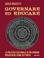 Governare Ed Educare. La Politica Culturale Di Un Comune Rosso Negli Anni '70 - Geneeskunde, Psychologie