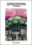Il Setting In Psicoterapia: Origini, Declinazioni, Emozioni E Creatività Di Nico - Medicina, Psicologia
