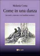 Come In Una Danza. Incontri E Sintonie Con Bambini Autistici	 Di Melania Costa - Medizin, Psychologie