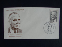 SPM/SAINT PIERRE ET MIQUELON 1er Jour/FDC PRESIDENT GEORGES POMPIDOU 17/2/1976 COTE FARCIGNY 10€ - Cartas & Documentos