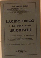 L’acido Urico E La Cura Delle Uricopatie Del Dott. Gaspare Basile, 1939, Wasserm - Médecine, Biologie, Chimie