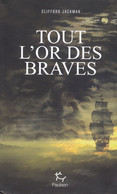 CLIFFORD JACKMAN - Tout L'or Des Braves - Paulsen - Broché - 2021 - Roman Canada - 475 Pages -  € 1.00 - Aventure